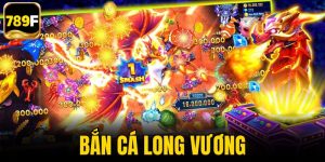 Bắn Cá Long Vương