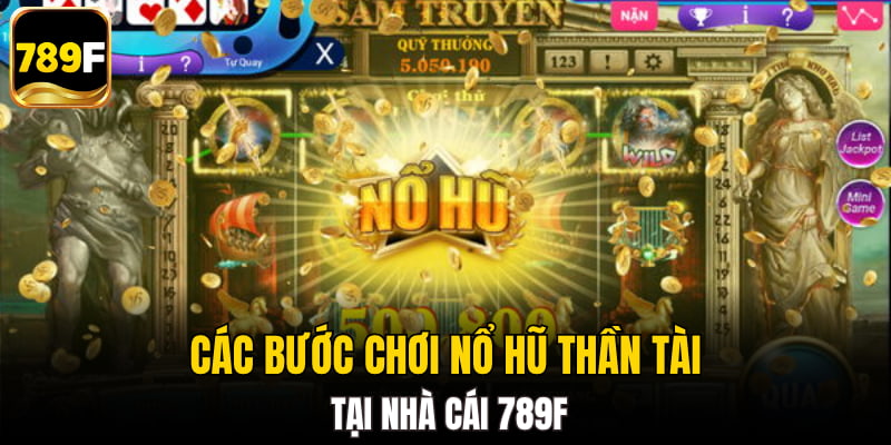 Các bước chơi nổ hũ thần tài tại nhà cái 789F