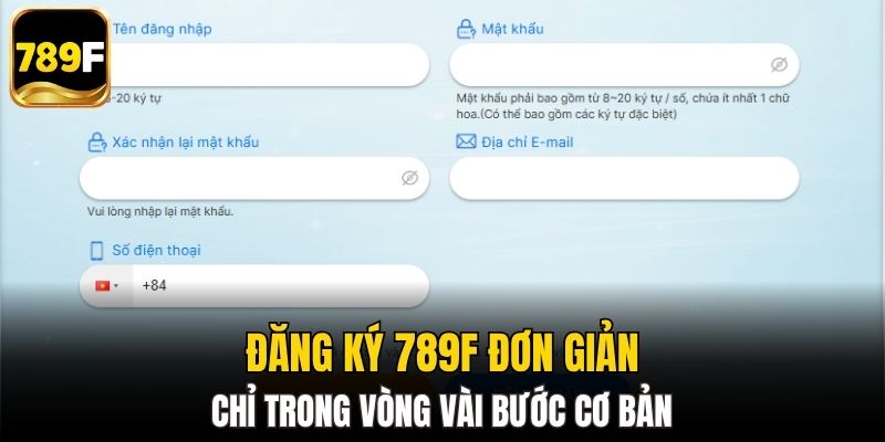 Đăng ký 789F đơn giản chỉ trong vòng vài bước cơ bản