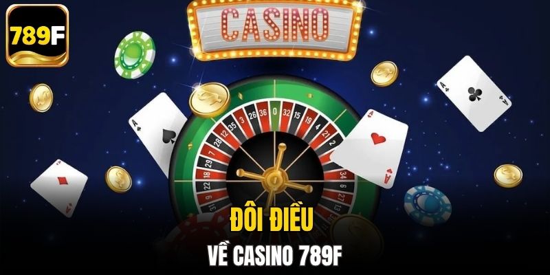 Đôi điều về casino 789F