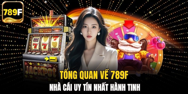 Thông tin cơ bản về nhà cái 789F