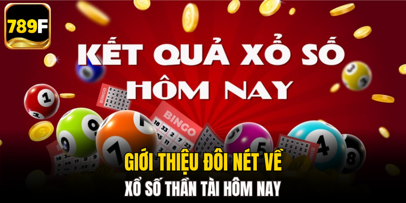 Giới thiệu đôi nét về xổ số thần tài hôm nay