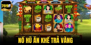 nổ hũ ăn khế trả vàng